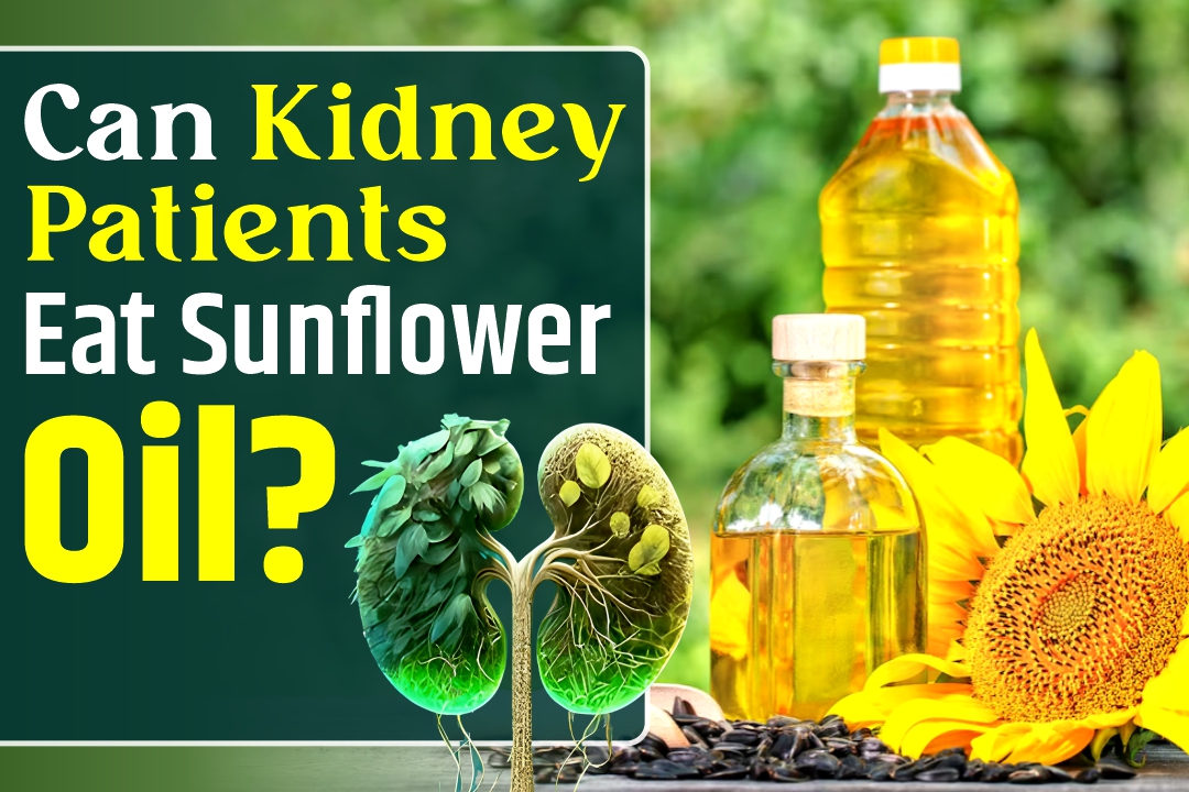 Can kidney patients eat sunflower oil?